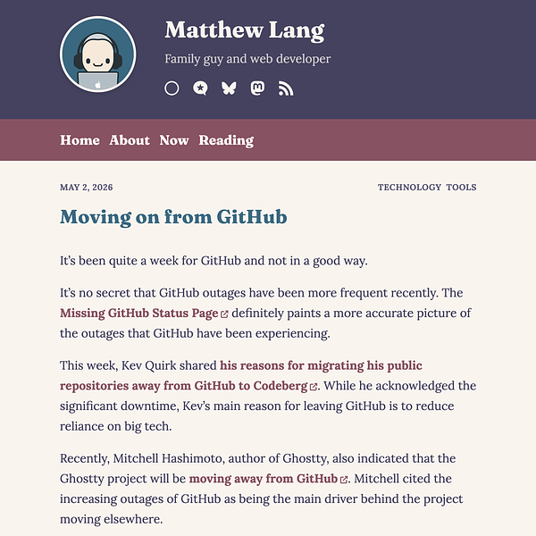 Blog post by Matthew Lang titled "Moving on from GitHub" dated May 2, 2026, discussing GitHub outages and migrations to alternatives.